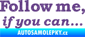 Samolepka Follow me, if you can Ultra Metalic fialová