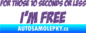 Samolepka For those 10 seconds or less I´m free nápis Ultra Metalic fialová