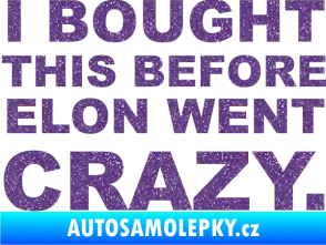 Samolepka I Bought This Before Elon Went Crazy 001 Ultra Metalic fialová
