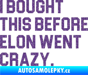Samolepka I Bought This Before Elon Went Crazy 003 Ultra Metalic fialová