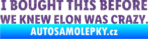 Samolepka I Bought This Before We Knew Elon Was Crazy  Ultra Metalic fialová