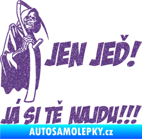 Samolepka Jen jeď! Já si tě najdu! levá nápis smrtka s kosou Ultra Metalic fialová