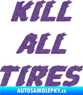 Samolepka Kill all tires Ultra Metalic fialová