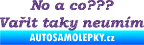 Samolepka No a co? Vařit taky neumím Ultra Metalic fialová