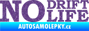 Samolepka No drift no life nápis Ultra Metalic fialová