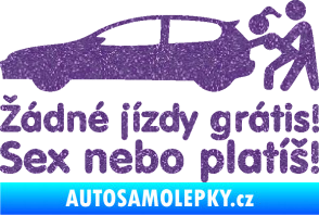 Samolepka Žádné jízdy grátis! Sex nebo platíš! Ultra Metalic fialová