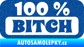 Samolepka 100% Bitch nápis Ultra Metalic modrá