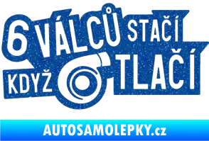Samolepka 6 válců stačí když turbo tlačí Ultra Metalic modrá