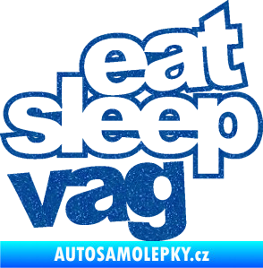 Samolepka Eat sleep vag Ultra Metalic modrá