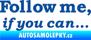 Samolepka Follow me, if you can Ultra Metalic modrá