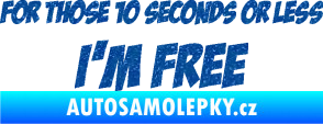 Samolepka For those 10 seconds or less I´m free nápis Ultra Metalic modrá