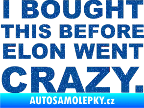 Samolepka I Bought This Before Elon Went Crazy 001 Ultra Metalic modrá