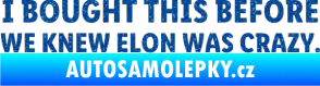 Samolepka I Bought This Before We Knew Elon Was Crazy  Ultra Metalic modrá