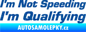 Samolepka I´m not speeding, i´m qualifying  002 nápis Ultra Metalic modrá