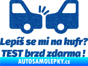 Samolepka Lepíš se mi na kufr, Test brzd zdarma Ultra Metalic modrá