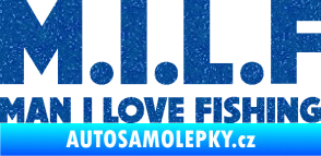 Samolepka Milf nápis man i love fishing Ultra Metalic modrá