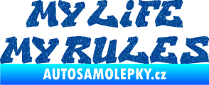 Samolepka My life My rules nápis můj život moje pravidla Ultra Metalic modrá