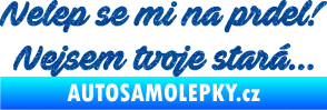 Samolepka Nelep se mi na prdel! Nejsem tvoje stará 001 nápis Ultra Metalic modrá