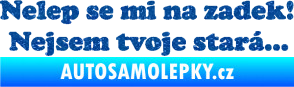 Samolepka Nelep se mi na zadek, nejsem tvoje stará 002 nápis Ultra Metalic modrá