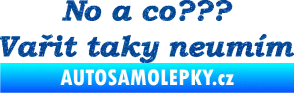 Samolepka No a co? Vařit taky neumím Ultra Metalic modrá