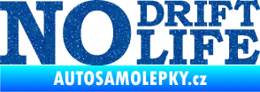 Samolepka No drift no life nápis Ultra Metalic modrá