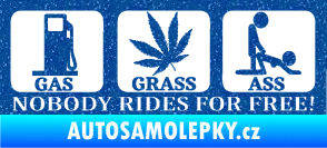 Samolepka Nobody rides for free! 001 Gas Grass Or Ass Ultra Metalic modrá