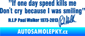 Samolepka Paul Walker 006 citát s podpisem Ultra Metalic modrá