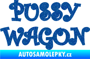 Samolepka Pussy wagon nápis  Ultra Metalic modrá