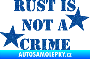 Samolepka Rust is not crime nápis Ultra Metalic modrá