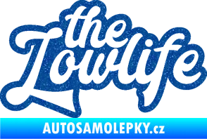Samolepka The lowlife nápis Ultra Metalic modrá