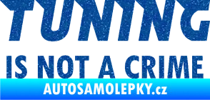 Samolepka Tuning is not a crime 001 nápis Ultra Metalic modrá