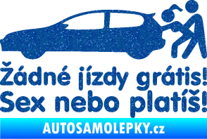 Samolepka Žádné jízdy grátis! Sex nebo platíš! Ultra Metalic modrá