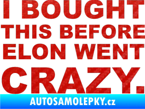 Samolepka I Bought This Before Elon Went Crazy 001 3D karbon červený