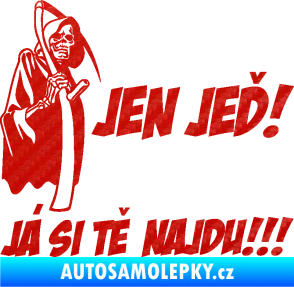 Samolepka Jen jeď! Já si tě najdu! levá nápis smrtka s kosou 3D karbon červený