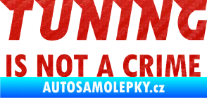 Samolepka Tuning is not a crime 001 nápis 3D karbon červený