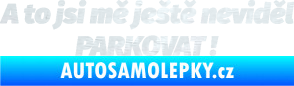 Samolepka A to jsi mě ještě neviděl PARKOVAT! 3D karbon bílý