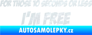 Samolepka For those 10 seconds or less I´m free nápis 3D karbon bílý