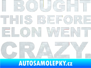 Samolepka I Bought This Before Elon Went Crazy 001 3D karbon bílý