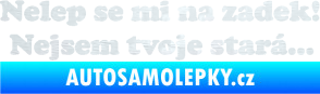 Samolepka Nelep se mi na zadek, nejsem tvoje stará 002 nápis 3D karbon bílý