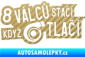 Samolepka 8 válců stačí když turbo tlačí 3D karbon zlatý