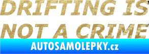 Samolepka Drifting is not a crime 002 nápis 3D karbon zlatý
