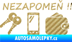 Samolepka Interiér 014 nezapomeň klíče, mobil, peněženku 3D karbon zlatý