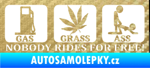Samolepka Nobody rides for free! 001 Gas Grass Or Ass 3D karbon zlatý
