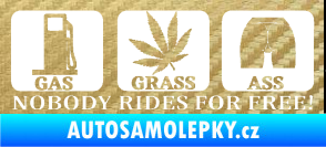 Samolepka Nobody rides for free! 002 Gas Grass Or Ass 3D karbon zlatý