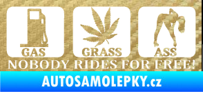 Samolepka Nobody rides for free! 003 Gas Grass Or Ass 3D karbon zlatý