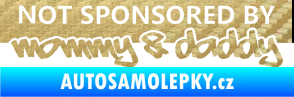 Samolepka Not sponsored by mommy a daddy nápis 3D karbon zlatý