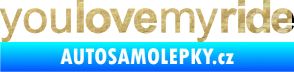 Samolepka You love my ride nápis 3D karbon zlatý