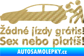 Samolepka Žádné jízdy grátis! Sex nebo platíš! 3D karbon zlatý