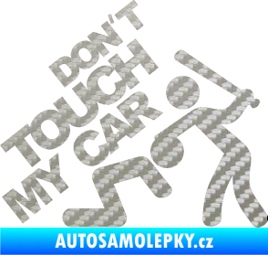 Samolepka Dont touch my car 001 3D karbon stříbrný