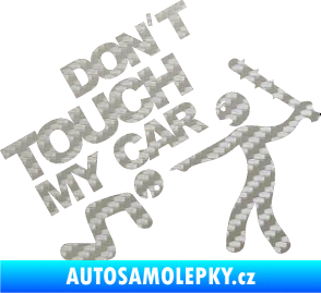Samolepka Dont touch my car 003 3D karbon stříbrný